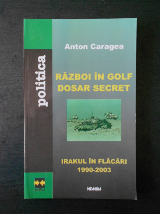 ANTON CARAGEA - RAZBOI IN GOLF. DOSAR SECRET