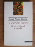 Joseph Mitsuo Kitagawa - In cautarea unitatii. Istoria religioasa a omenirii
