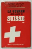 LA GUERRE A ETE GAGNE EN SUISSE , 1939 -1945 par PIERRE ACCOCE et PIERRE QUET , 1966