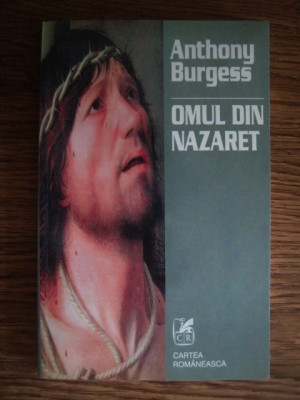 Omul din Nazaret - Anthony Burgess foto