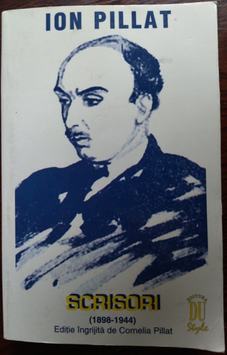ION PILLAT - SCRISORI (1898-1944) [OPERE VOL. VII] [ingrij.CORNELIA PILLAT/1998]
