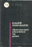 Gaze ionizate. Descarcari electrice in gaze - Eugen Badarau, Iovitu Popescu