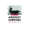 Aircraft Carriers, Volume 2: A History of Carrier Aviation and Its Influence on World Events, 1946-2006