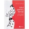 Totul pentru femei - mic tratat de regasire - Catrinel Zaharia, Evrika Publishing, 2015, Roman, 122 pagini