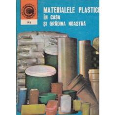 Dumitru Chetraru - Materialele plastice in casa si gradina noastra. Utilizari -
