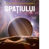Extraordinara enciclopedie a spatiului - Claudia Martin