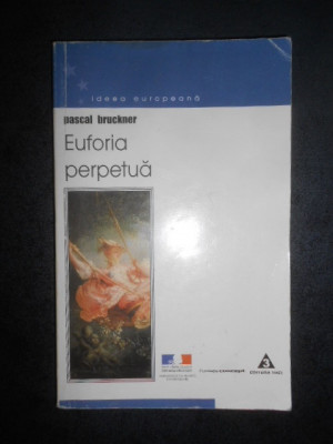 Pascal Bruckner - Euforia perpetua (2000) foto