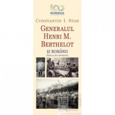 Generalul Henri M. Berthelot si romanii - Constantin I. Stan foto