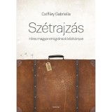 Sz&eacute;trajz&aacute;s - H&iacute;res magyar emigr&aacute;nsok k&eacute;zik&ouml;nyve - Csiff&aacute;ry Gabriella