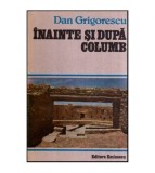 Dan Grigorescu - Inainte si dupa Columb - 116978