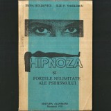 Hipnoza, și Forțele Nelimitate ale Psihismului - Irina Holdevici, Ilie P. Vasilescu