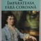 IMPARATEASA FARA COROANA de VINTILA CORBUL , 2022