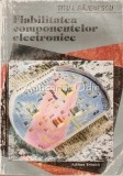Cumpara ieftin Fiabilitatea Componentelor Electronice - Titu I. Bajenescu, Ed. Tehnica 1996, 463 pagini