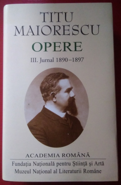 Titu Maiorescu / JURNAL 1890 -1897 ( vol. III - OPERE), ediție de lux, pe foita
