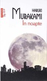 In Noapte - Haruki Murakami, Polirom, 2013, Roman, Beletristica, Paperback