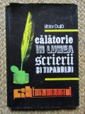 Calatorie In Lumea Scrierii Si Tiparului - Victor Duta