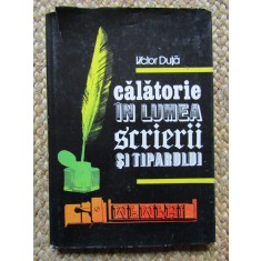 Calatorie In Lumea Scrierii Si Tiparului - Victor Duta