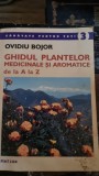 GHIDUL PLANTELOR MEDICINALE SI AROMATICE DE LA A LA Z DE OVIDIU BOJOR