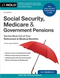 Social Security, Medicare &amp; Government Pensions: Get the Most Out of Your Retirement and Medical Benefits