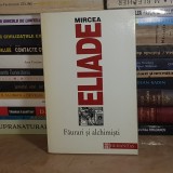 MIRCEA ELIADE - FAURARI SI ALCHIMISTI , HUMANITAS , 1996 *