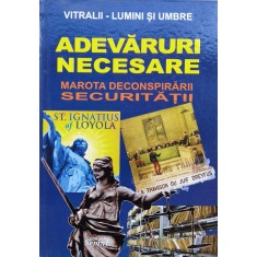 Adevaruri Necesare. Marota Deconspirarii Securitatii - Colectiv , X126