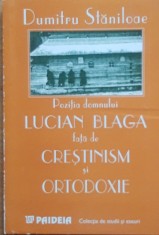 Pozitia domnului Lucian Blaga fata de crestinism si ortodoxie - Dumitru Staniloae