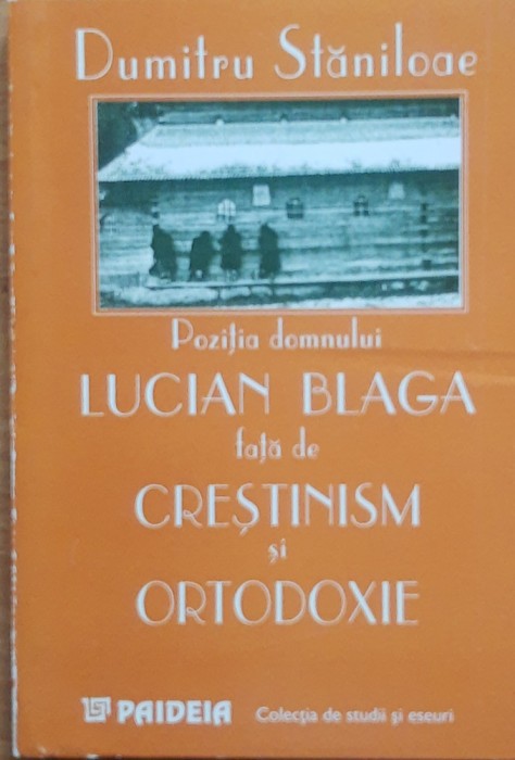 Pozitia domnului Lucian Blaga fata de crestinism si ortodoxie - Dumitru Staniloae