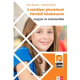 6 oszt&aacute;lyos gimn&aacute;ziumi felv&eacute;teli feladatsorok - Magyar &eacute;s matematika - Kiss Zsuzsa
