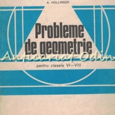 Probleme De Geometrie - A. Hollinger - Pentru Clasele VI-VIII