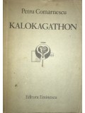 Petru Comarnescu - Kalokagathon (Editia: 1985)