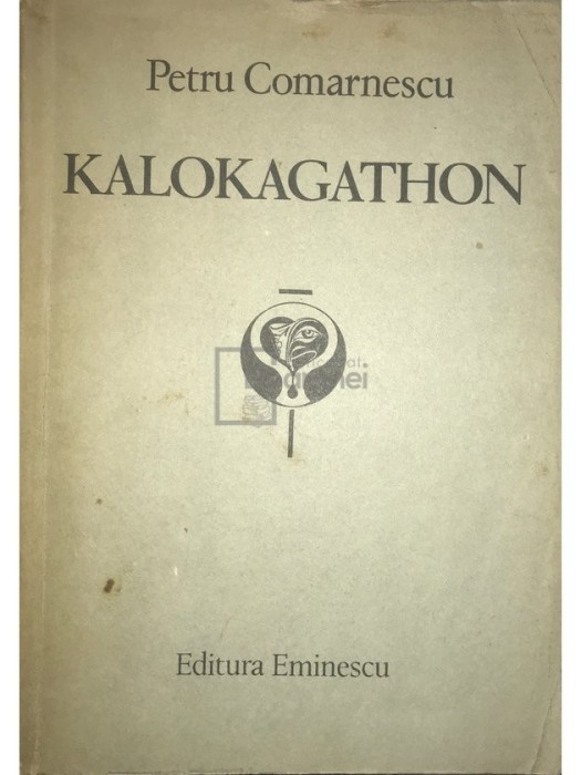 Petru Comarnescu - Kalokagathon (Editia: 1985)