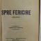 SPRE FERICIRE , roman de N. PORSENNA , 1928