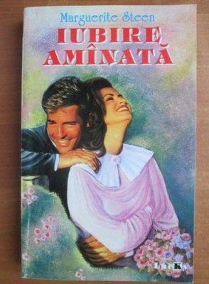 Marguerite Steen - Iubire amanata foto