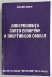 Vincent Berger - Jurisprudenta Curtii Europene a Drepturilor Omului