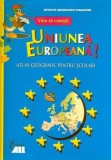 Vino sa cunosti Uniunea Europeana! Atlas geografic pentru scolari, ALL