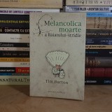 TIM BURTON - MELANCOLICA MOARTE A BAIATULUI-STRIDIE , HUMANITAS , 2009 *