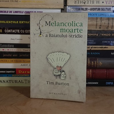 TIM BURTON - MELANCOLICA MOARTE A BAIATULUI-STRIDIE , HUMANITAS , 2009 * foto