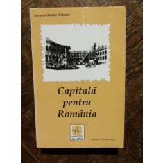 CAPITALA PENTRU ROMANIA, BUCURESTI GHID ISTORIC SI ARTISTIC