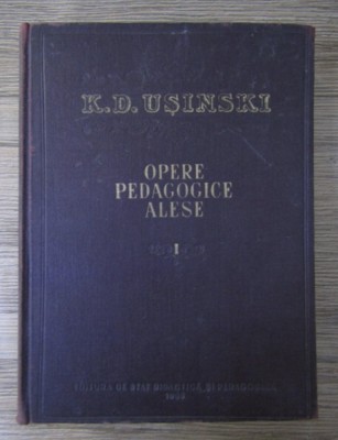K. D. Usinski - Opere pedagogice alese (volumul 1) foto