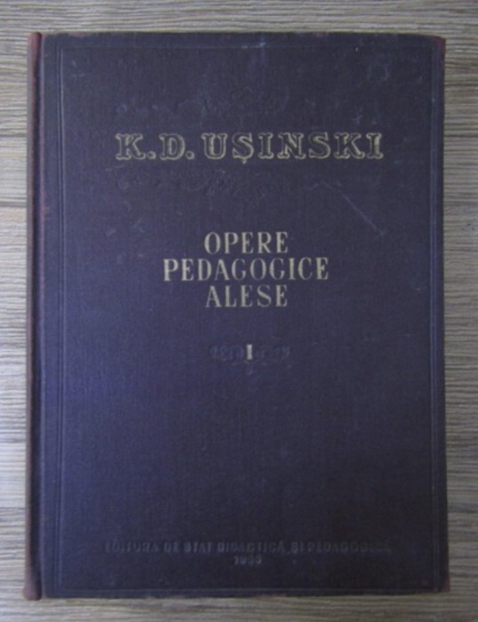 K. D. Usinski - Opere pedagogice alese (volumul 1)