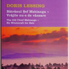 Batranul Sef Mshlanga. Vrajile nu-s de vanzare (Editie bilingva) – Doris Lessing