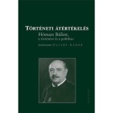 T&ouml;rt&eacute;neti &aacute;t&eacute;rt&eacute;kel&eacute;s H&oacute;man B&aacute;lint a t&ouml;rt&eacute;n&eacute;sz &eacute;s a politikus