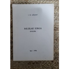 NICOLAE IORGA.EVOCARI -I.D.LAUDAT , DEDICATIE