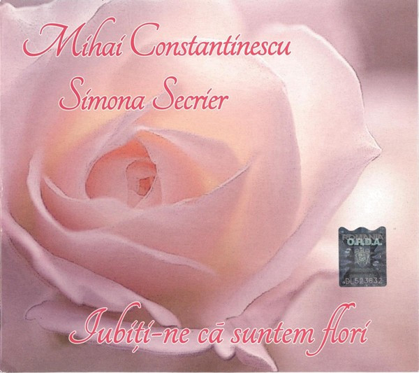 CD Mihai Constantinescu &ndash; Simona Secrier &lrm;&ndash; Iubiți-ne Că Suntem Flori, original