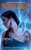 Smoke Bitten - Carte straina in engleza, seria Mercy Thompson, actiune fantasy, shapeshifter