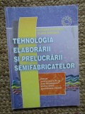 TEHNOLOGIA ELABORARII SI PRELUCRARII SEMIFABRICATELOR CLASA A XI-A