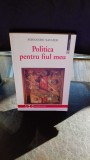 POLITICA PENTRU FIUL MEU , FERNANDO SAVATER