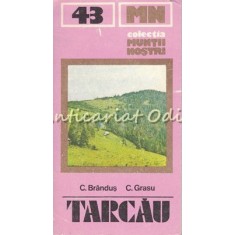 Muntii Tarcau. Ghid Turistic - C. Brandus, C. Grasu - Muntii Nostri Nr.: 43