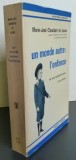 Un monde autre: l&#039;enfance De ses representations a son mythe / Marie-Jose Chombart de Lauwe