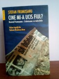 Stefan Frumusanu &ndash; Cine mi-a ucis fiul?, Humanitas